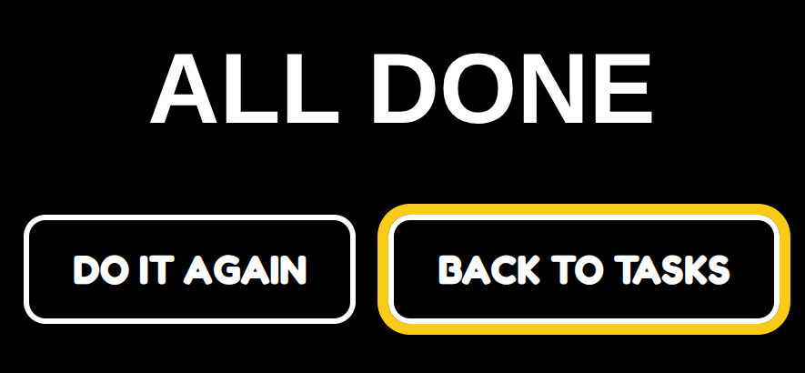 Show Me All Done screen: the words ALL DONE with two buttons, Do it again and Back to tasks, on a plain black background.