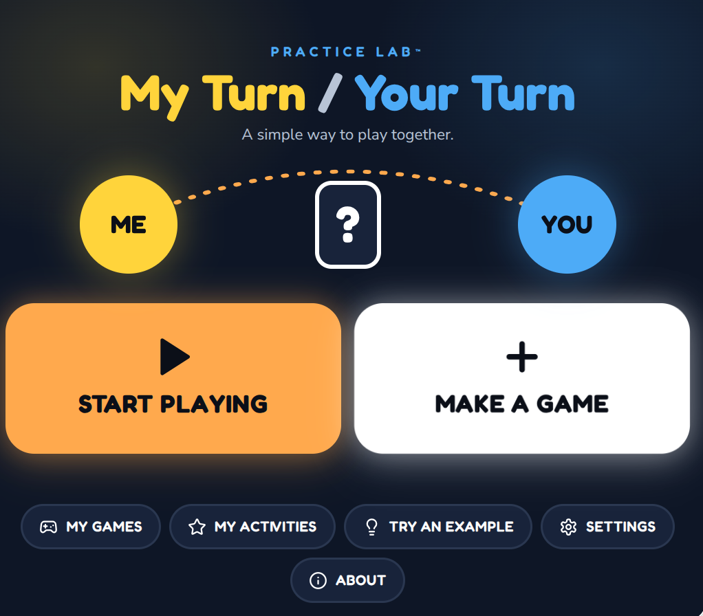My Turn / Your Turn home screen: a yellow ME circle and a blue YOU circle joined by a dotted arc around a question-mark card, above Start Playing and Make a Game buttons.