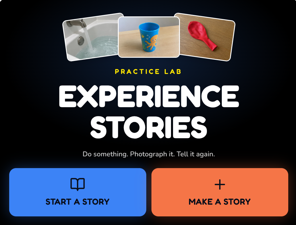 Practice Lab “Experience Stories” screen: three photos — water filling a bathtub, a blue cup and a red balloon spoon — above Start a Story and Make a Story buttons.