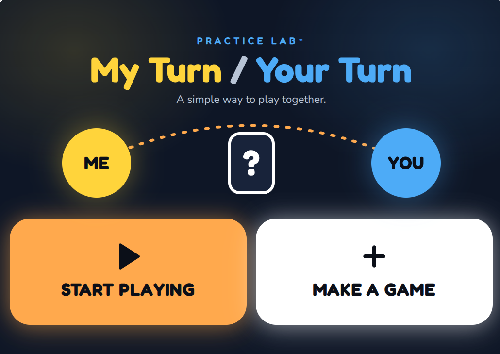 Practice Lab “My Turn / Your Turn” screen: a yellow Me circle and a blue You circle around a question mark, above Start Playing and Make a Game buttons.